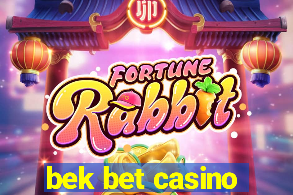 bek bet casino